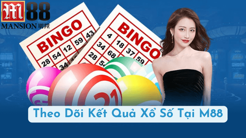 Theo Dõi Kết Quả Xổ Số Tại M88