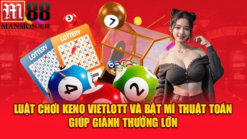 Hướng Dẫn Chơi Xổ Số Keno Tại M88: Bí Quyết Giúp Bạn Trúng Lớn