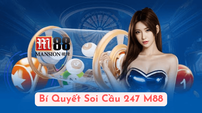 Các Phương Pháp Soi Cầu 247 Phổ Biến Tại M88